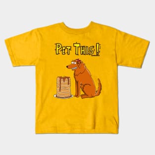 Pet This! Lou Pancakes Kids T-Shirt